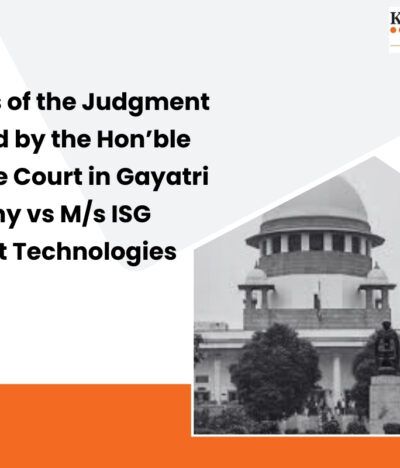 Analysis of the Judgment rendered by the Hon’ble Supreme Court in Gayatri Balasamy vs M/s ISG Novasoft Technologies Limited
