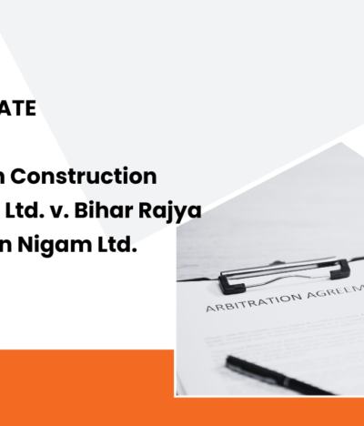 Case brief: Hindustan Construction Company Ltd. v. Bihar Rajya Pul Nirman Nigam Ltd.