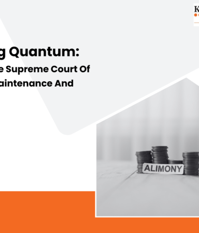 Shaping Quantum: The Hon’ble Supreme Court Of India On Maintenance And Alimony