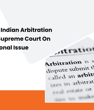 A First For Indian Arbitration Law: The Supreme Court On Transnational Issue Estoppel